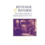 Revenue and Reform: The Indian Problem in British Politics 1757–1773 by H. V. Bowen, 9780521403160