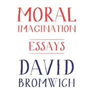 Moral Imagination by Bromwich, David, 9780691173160
