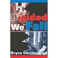Divided We Fall: Family Discord and the Fracturing of America by Christensen,Bryce J., 9780765803160