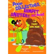 Poop Collectors, Armpit Sniffers, and More by Silverstein, Alvin; Silverstein, Virginia B.; Nunn, Laura Silverstein; Kelley, Gerald, 9780766033160
