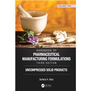 Handbook of Pharmaceutical Manufacturing Formulations, Third Edition: Volume Two, Uncompressed Solid Products by Niazi; Sarfaraz K., 9781138103160