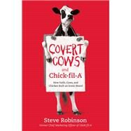 Covert Cows and Chick-fil-a by Robinson, Steve, 9781400213160