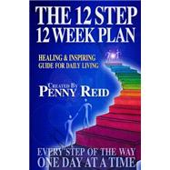 The 12 Step 12 Week Plan by Reid, Penny; Reid, James, 9781505563160