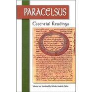 Paracelsus Essential Readings by Paracelsus; Goodrick-Clarke, Nicholas, 9781556433160