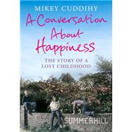 A Conversation About Happiness by Cuddihy, Mikey, 9781782393160