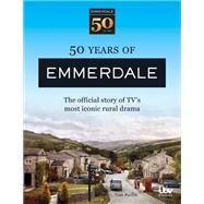 50 Years of Emmerdale The official story of TV's most iconic rural drama by Parfitt, Tom, 9781788403160