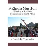 #RhodesMustFall by Nyamnjoh, Francis B., 9789956763160