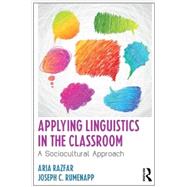 Applying Linguistics in the Classroom: A Sociocultural Approach by Razfar, Aria, 9780415633161
