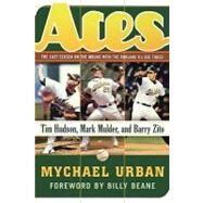 Aces: The Last Season on the Mound with the Oakland A's Big Three -- Tim Hudson, Mark Mulder, and Barry Zito by Mychael Urban; Foreword by:  Billy Beane, 9780471763161
