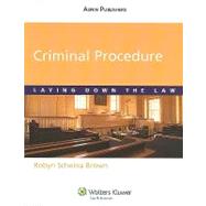 Criminal Procedure Laying Down the Law by Brown, Robyn Scheina, 9780735573161