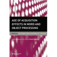 Age of Acquisition Effects in Word and Object Processing: A Special Issue of Visual Cognition by Barry,Chris;Barry,Chris, 9781138883161
