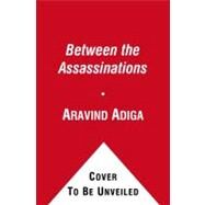 Between the Assassinations by Adiga, Aravind, 9781439153161