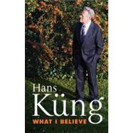 What I Believe by Kng, Hans, 9781441103161
