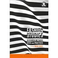 Fashion Studies Research Methods, Sites and Practices by Breward, Christopher; Jenss, Heike; Eicher, Joanne B., 9781472583161