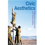 Civic Aesthetics Militarism, Israeli Art and Visual Culture by Roei, Noa; Whiteley, Gillian; Tormey, Jane, 9781474253161