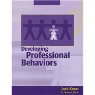 Developing Professional Behaviors by Kasar, Jack; Clark, E. Nelson, 9781556423161