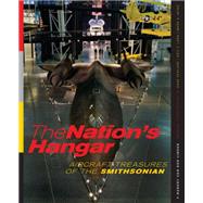 The Nation's Hangar Aircraft Treasures of the Smithsonian by van der Linden, F. Robert; Penland, Dane, 9781588343161
