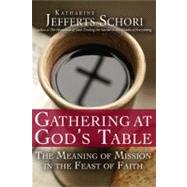 Gathering at God's Table by Schori, Katharine Jefferts, 9781594733161