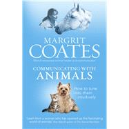 Communicating with Animals How to Tune into Them Intuitively by Coates, Margrit, 9781846043161