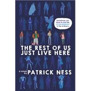 The Rest of Us Just Live Here by Ness, Patrick, 9780062403162