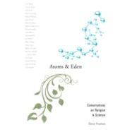 Atoms and Eden Conversations on Religion and Science by Paulson, Steve, 9780199743162