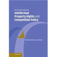 The Interface Between Intellectual Property Rights and Competition Policy by Edited by Steven D. Anderman, 9780521863162