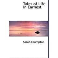 Tales of Life in Earnest by Crompton, Sarah, 9780559033162