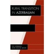 Rural Transition in Azerbaijan by Lerman, Zvi; Sedik, David, 9780739143162