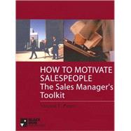 How to Motivate Salespeople - the Sales Manager's Toolkit by Peters, Vincent F., 9780965623162