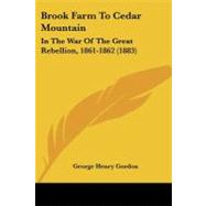 Brook Farm to Cedar Mountain : In the War of the Great Rebellion, 1861-1862 (1883) by Gordon, George Henry, 9781104043162