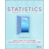 Statistics, Unlocking the Power of Data, 2nd Edition by Robin H. Lock; Patti Frazer Lock; Kari Lock Morgan; Eric F. Lock; Dennis F. Lock, 9781119443162