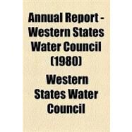 Annual Report - Western States Water Council by Western States Water Council, 9781154613162