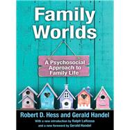 Family Worlds: A Psychosocial Approach to Family Life by Handel,Gerald, 9781412863162