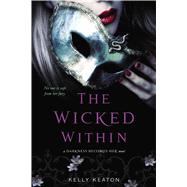 The Wicked Within by Keaton, Kelly, 9781442493162