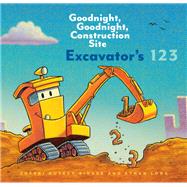 Excavator?s 123: Goodnight, Goodnight, Construction Site (Counting Books for Kids, Learning to Count Books, Goodnight Book) by Rinker, Sherri Duskey; Long, Ethan, 9781452153162