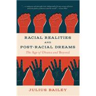 Racial Realities and Post-racial Dreams by Bailey, Julius, 9781554813162