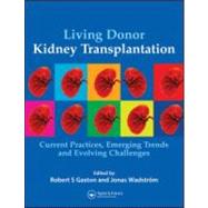 Living Donor Kidney Transplantation: Current Practices, Emerging Trends and Evolving Challenges by Wadstrm; Jonas, 9781841843162