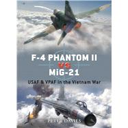 F-4 Phantom II vs MiG-21 USAF & VPAF in the Vietnam War by Davies, Peter E.; Hector, Gareth; Laurier, Jim; Tullis, Tom, 9781846033162