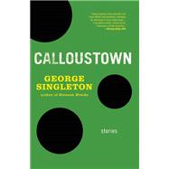 Calloustown by Singleton, George, 9781938103162