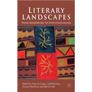 Literary Landscapes From Modernism to Postcolonialism by Fincham, Gail; Hawthorn, Jeremy; De Lange, Attie; Lothe, Jakob, 9780230553163