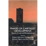 Phases of Capitalist Development : Booms, Crises and Globalizations by Edited by Robert Albritton, Makoto Itoh, Richard Westra and Alan Zuege, 9780333753163