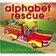 Alphabet Rescue by Wood, Audrey; Wood, Bruce; Wood, Bruce, 9780439853163