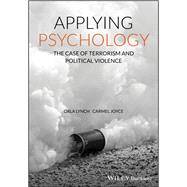 Applying Psychology The Case of Terrorism and Political Violence by Lynch, Orla; Joyce, Carmel, 9780470683163