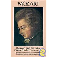Mozart The Man and the Artist Revealed in His Own Words by Kerst, Friedrich; Krehbiel, Henry, 9780486213163