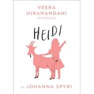 Heidi by Spyri, Johanna; Hiranandani, Veera, 9780593203163