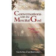 Conversations with the Merciful God: From the Diary of Saint Maria Faustina by Flynn, Vinny, 9780944203163