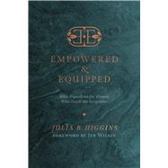 Empowered and Equipped Bible Exposition for Women Who Teach the Scriptures by Higgins, Julia B.; Wilkin, Jen, 9781087763163