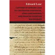 Letters Of Edward Lear by Lear, Edward, 9781408683163