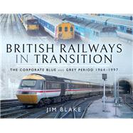 British Railways in Transition by Blake, Jim, 9781526703163