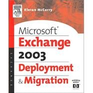 Microsoft Exchange Server 2003 Deployment and Migration by McCorry, 9781555583163